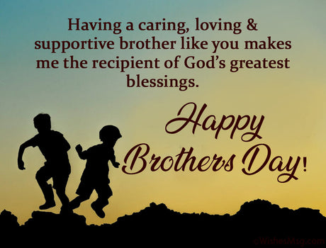 Celebrating Brother's Day: Embracing the Bond of Brotherhood with Heartfelt Wishes, Inspiring Quotes, and Meaningful Images